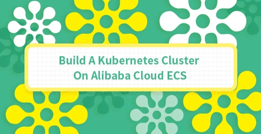Build a Kubernetes Cluster on Alibaba Cloud ECS